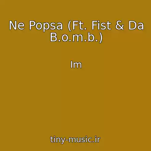 کاور آهنگ Ne Popsa (Ft. Fist & Da B.o.m.b.) از Im