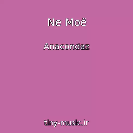 کاور آهنگ Ne Moë از Anacondaz