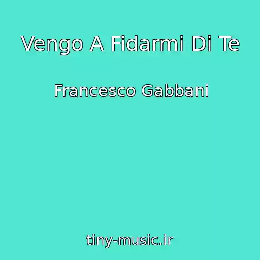 کاور آهنگ Vengo A Fidarmi Di Te از Francesco Gabbani