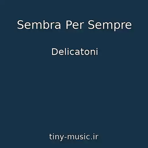 کاور آهنگ Sembra Per Sempre از Delicatoni