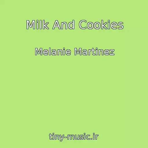 کاور آهنگ Milk And Cookies از Melanie Martinez