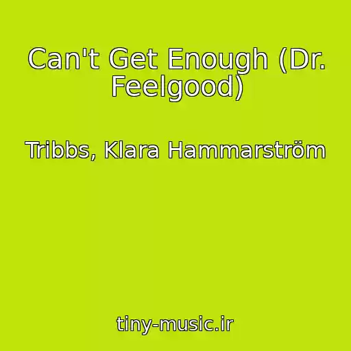 کاور آهنگ Can't Get Enough (Dr. Feelgood) از Tribbs, Klara Hammarström
