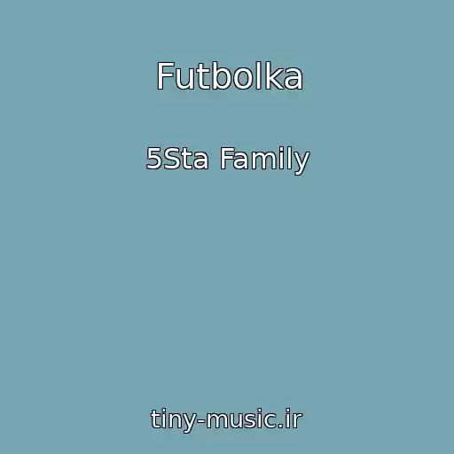 کاور آهنگ Futbolka از 5Sta Family