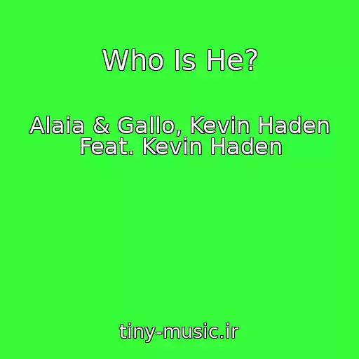 کاور آهنگ Who Is He? از Alaia & Gallo, Kevin Haden Feat. Kevin Haden