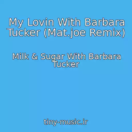 کاور آهنگ My Lovin With Barbara Tucker (Mat.joe Remix) از Milk & Sugar With Barbara Tucker