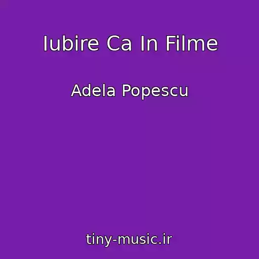 کاور آهنگ Iubire Ca In Filme از Adela Popescu