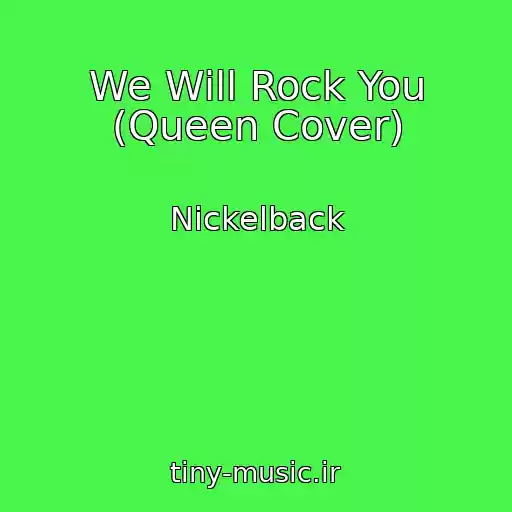 کاور آهنگ We Will Rock You (Queen Cover) از Nickelback