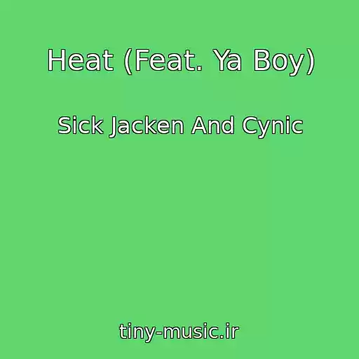 کاور آهنگ Heat (Feat. Ya Boy) از Sick Jacken And Cynic