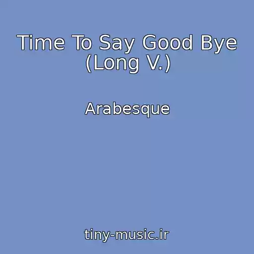 کاور آهنگ Time To Say Good Bye (Long V.) از Arabesque