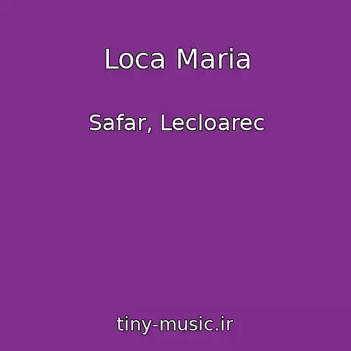 کاور آهنگ Loca Maria از Safar, Lecloarec