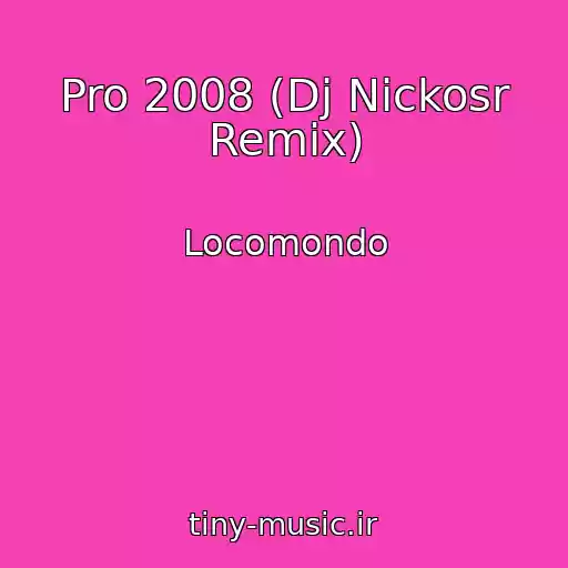 کاور آهنگ Pro 2008 (Dj Nickosr Remix) از Locomondo