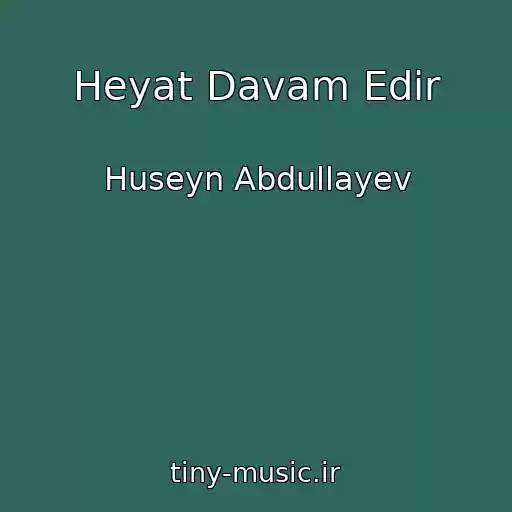 کاور آهنگ Heyat Davam Edir از Huseyn Abdullayev