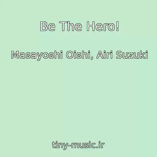 کاور آهنگ Be The Hero! از Masayoshi Oishi, Airi Suzuki