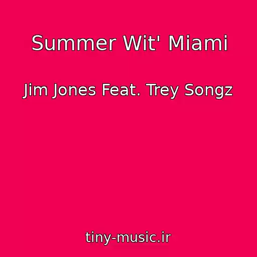 کاور آهنگ Summer Wit' Miami از Jim Jones Feat. Trey Songz