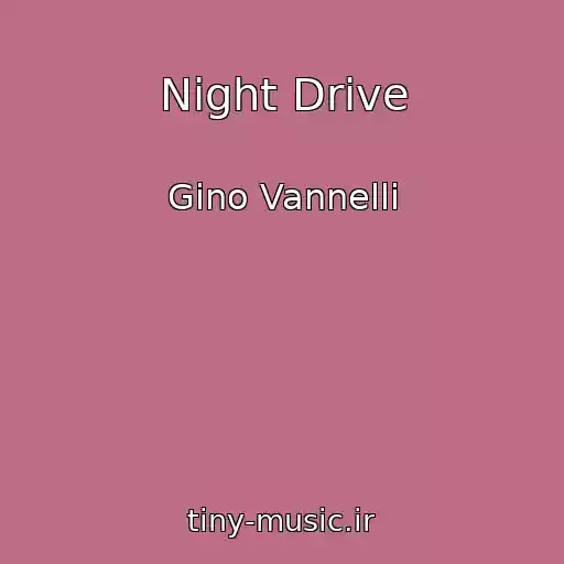 کاور آهنگ Night Drive از Gino Vannelli