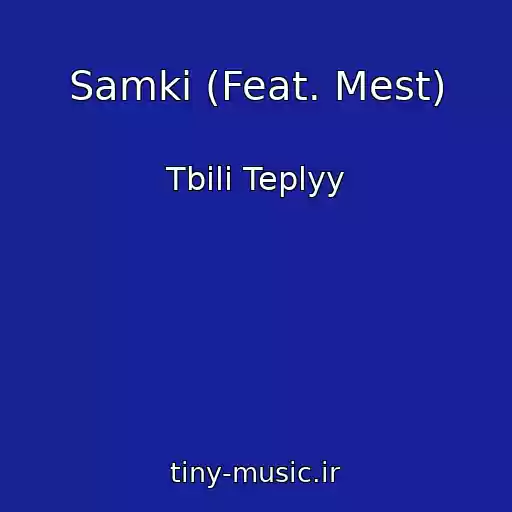 کاور آهنگ Samki (Feat. Mest) از Tbili Teplyy