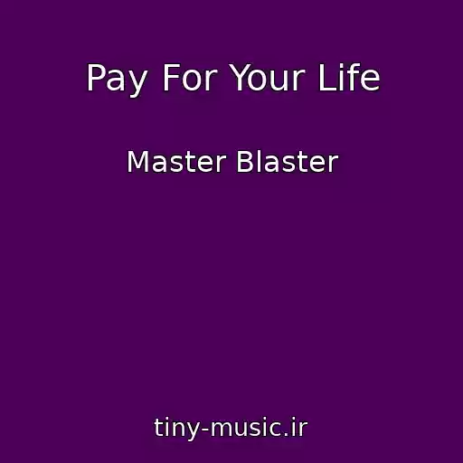کاور آهنگ Pay For Your Life از Master Blaster