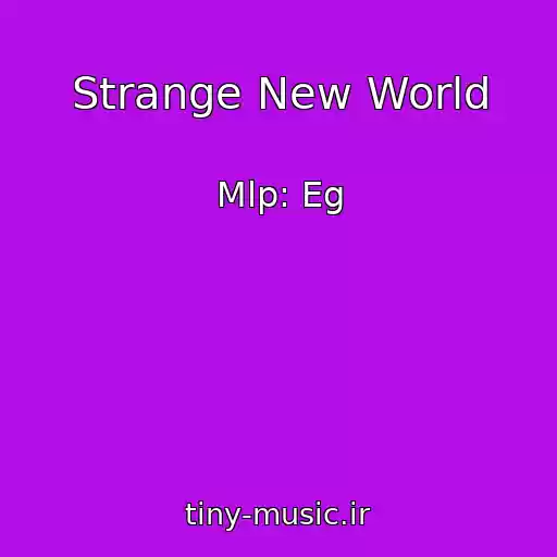 کاور آهنگ Strange New World از Mlp: Eg