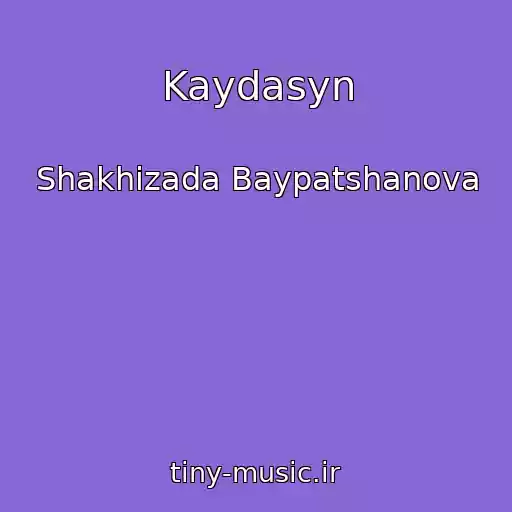 کاور آهنگ Kaydasyn از Shakhizada Baypatshanova