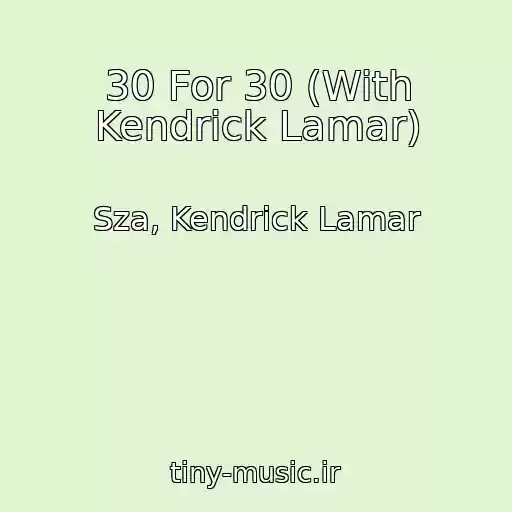 کاور آهنگ 30 For 30 (With Kendrick Lamar) از Sza, Kendrick Lamar