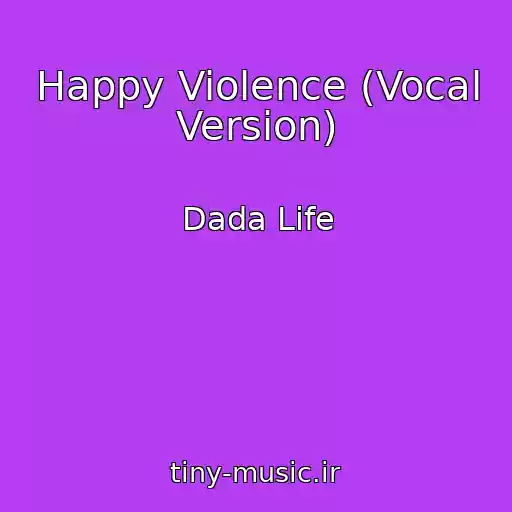 کاور آهنگ Happy Violence (Vocal Version) از Dada Life