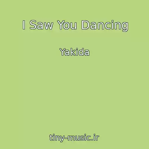 کاور آهنگ I Saw You Dancing از Yakida