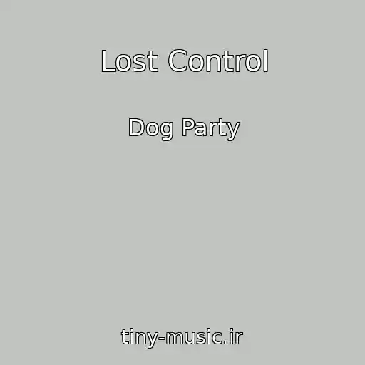 کاور آهنگ Lost Control از Dog Party