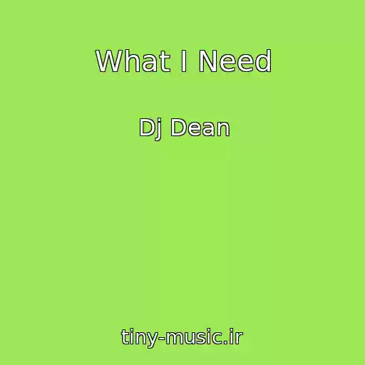 کاور آهنگ What I Need از Dj Dean