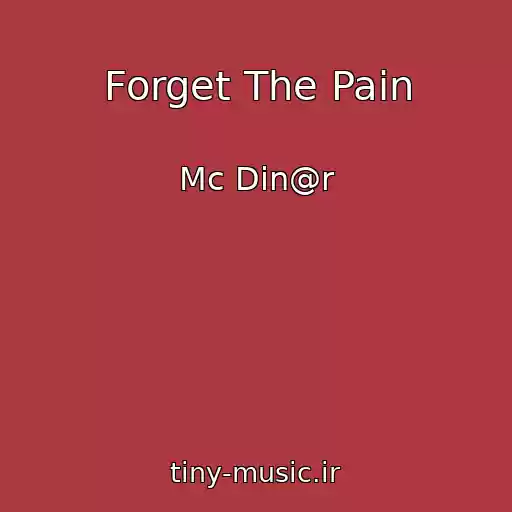 کاور آهنگ Forget The Pain از Mc Din@r
