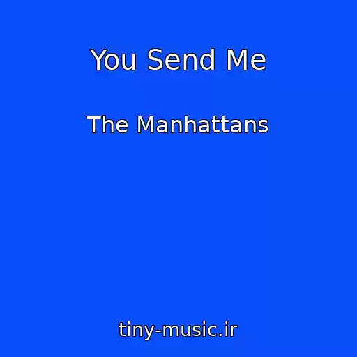 کاور آهنگ You Send Me از The Manhattans