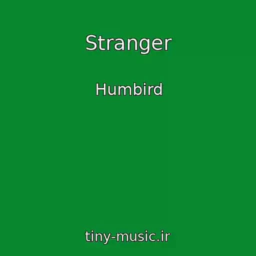 کاور آهنگ Stranger از Humbird