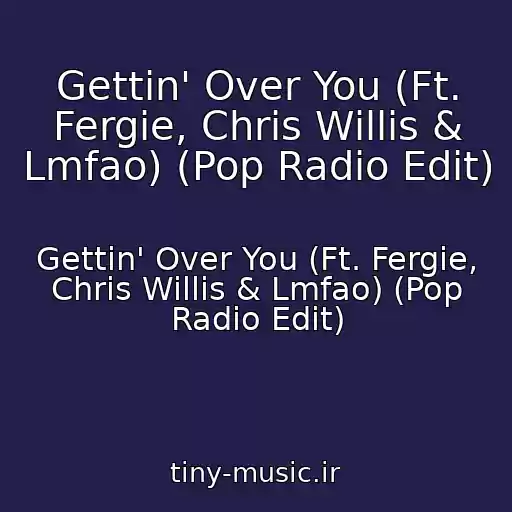 کاور آهنگ Gettin' Over You (Ft. Fergie, Chris Willis & Lmfao) (Pop Radio Edit) از Gettin' Over You (Ft. Fergie, Chris Willis & Lmfao) (Pop Radio Edit)