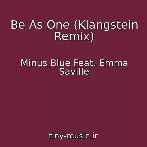 کاور آهنگ Be As One (Klangstein Remix) از Minus Blue Feat. Emma Saville