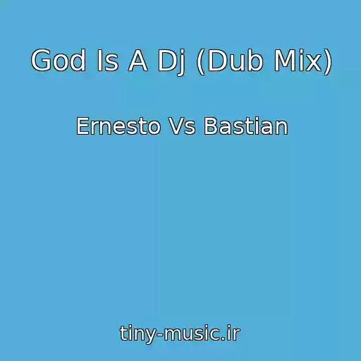 کاور آهنگ God Is A Dj (Dub Mix) از Ernesto Vs Bastian