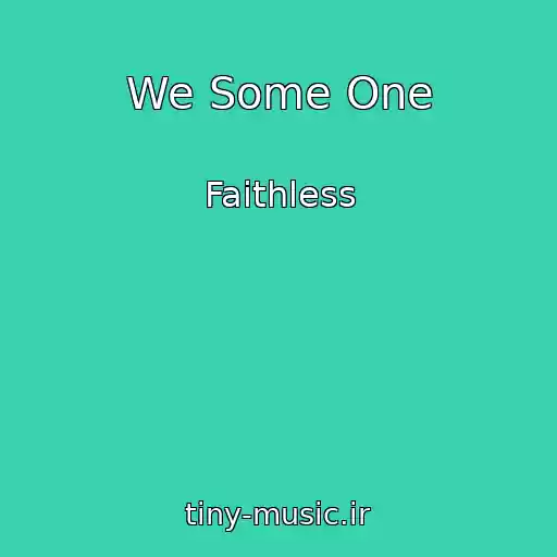 کاور آهنگ We Some One از Faithless