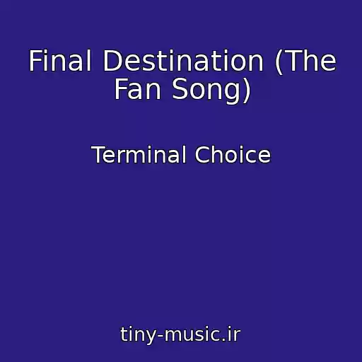 کاور آهنگ Final Destination (The Fan Song) از Terminal Choice