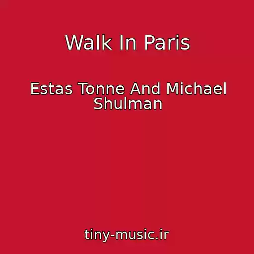 کاور آهنگ Walk In Paris از Estas Tonne And Michael Shulman