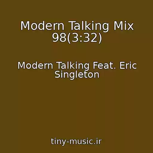 کاور آهنگ Modern Talking Mix 98(3:32) از Modern Talking Feat. Eric Singleton