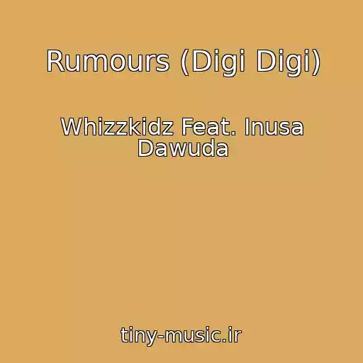 کاور آهنگ Rumours (Digi Digi) از Whizzkidz Feat. Inusa Dawuda