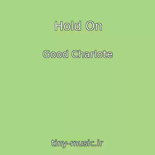 کاور آهنگ Hold On از Good Charlote