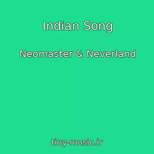 کاور آهنگ Indian Song از Neomaster & Neverland