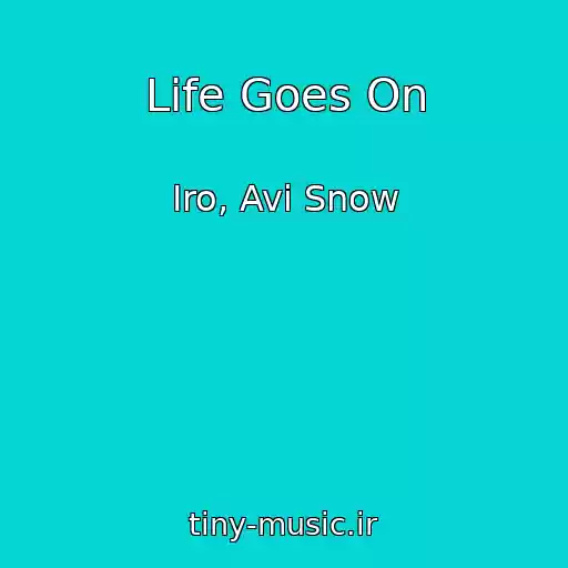 کاور آهنگ Life Goes On از Iro, Avi Snow
