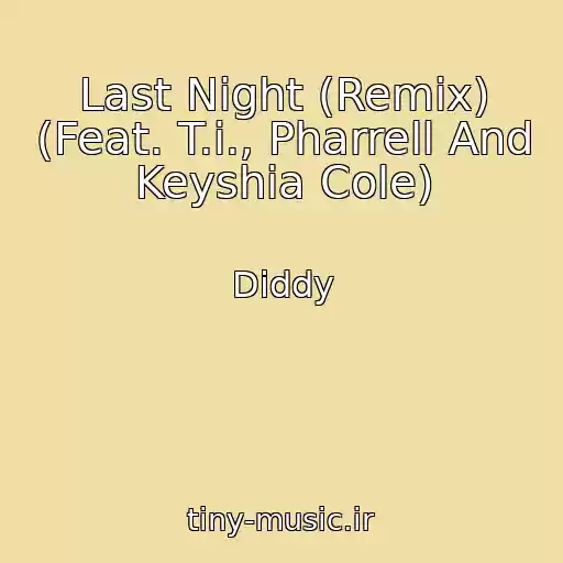 کاور آهنگ Last Night (Remix) (Feat. T.i., Pharrell And Keyshia Cole) از Diddy