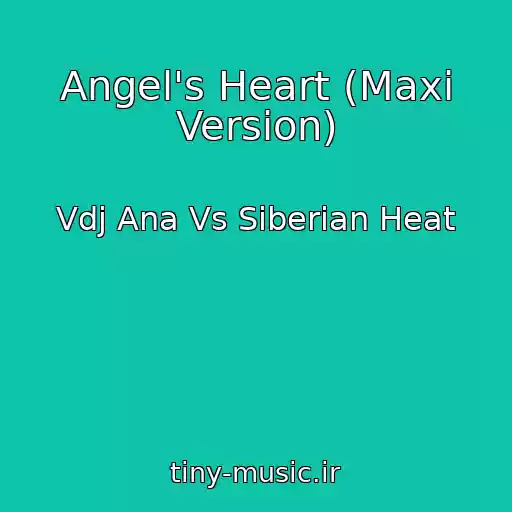 کاور آهنگ Angel's Heart (Maxi Version) از Vdj Ana Vs Siberian Heat