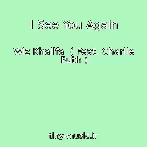 کاور آهنگ I See You Again از Wiz Khalifa  ( Feat. Charlie Puth )