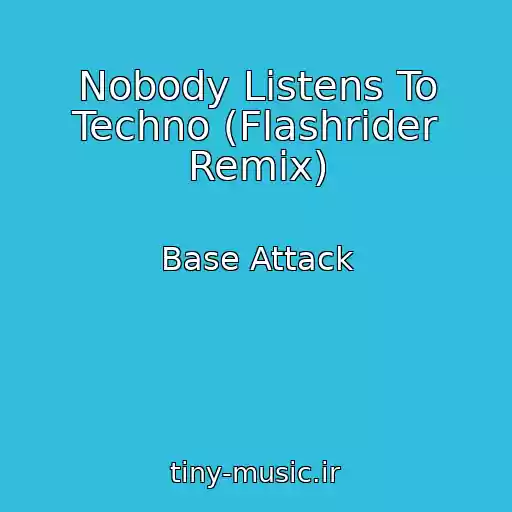 کاور آهنگ Nobody Listens To Techno (Flashrider Remix) از Base Attack