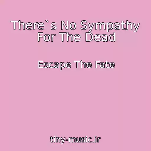 کاور آهنگ There`s No Sympathy For The Dead از Escape The Fate