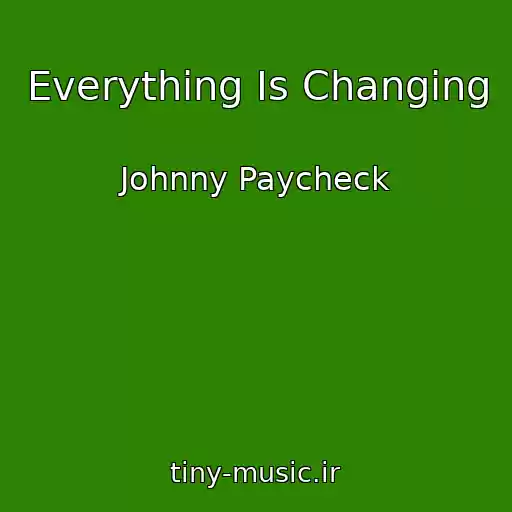 کاور آهنگ Everything Is Changing از Johnny Paycheck