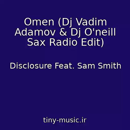 کاور آهنگ Omen (Dj Vadim Adamov & Dj O'neill Sax Radio Edit) از Disclosure Feat. Sam Smith