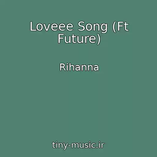 کاور آهنگ Loveee Song (Ft Future) از Rihanna